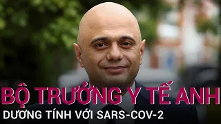 Bộ trưởng Y tế Anh dương tính với SARS-CoV-2