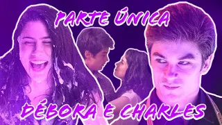 A HISTÓRIA DE DÉBORA E CHARLES - PARTE ÚNICA