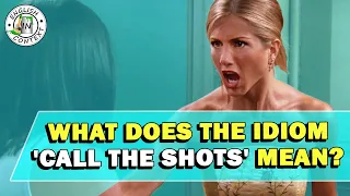 Idiom 'Call The Shots' Meaning