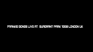 FRANKIE BONES ☥ LIVE AT  QUADRANT PARK 1990 LONDON UK