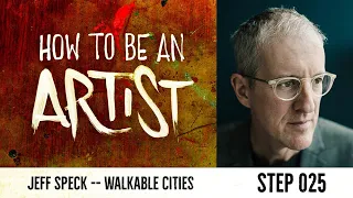 Step 25: Jeff Speck -- Walkable Cities