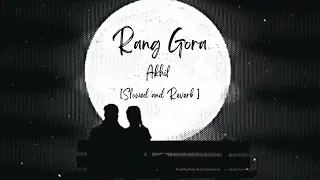 Rang Gora | Akhil | Slowed and Reverb | Lofi songs