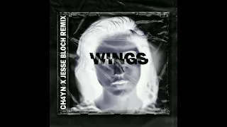 WINGS (CH4YN & JESSE BLOCH REMIX)