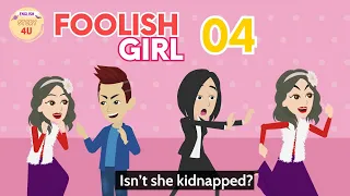 Foolish Girl Episode 4 - Animated Story Rich and Poor - English Story 4U