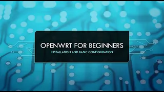 OpenWRT for beginners - Full basic configuration video tutorial