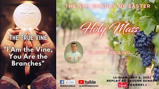 Holy Mass 10AM, 02May 2021 with Fr. Jerry Orbos, SVD | Mass for the 5th Sunday of Easter