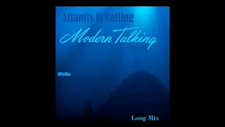 Modern Talking - Atlantis Is Calling (S.O.S. For Love) Manaev's Long Mix