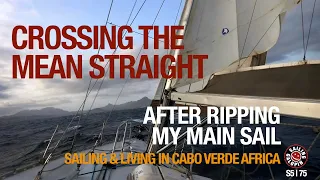 Crossing The Mean Straight After Ripping My Main Sail | Sailing Galopin | Winded Voyage5 | Episode75