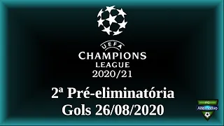 UEFA Champions League 2020/21 - Gols 26/08/2020 - 2ª Pré-eliminatória