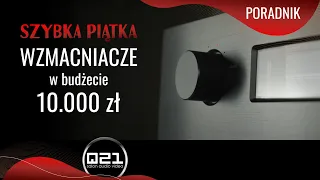 Szybka Piątka | Wzmacniacz za +/- 10 000 zł | Q21