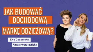 Jak budować dochodową markę odzieżową? Kinga Posturzyńska x Ewa Gadomska