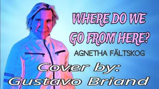 Agnetha Fältskog - Where Do We Go From Here? (Official Video) Cover by Gustavo Briand
