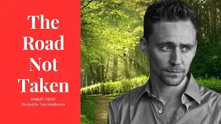 The Road Not Taken  - Written  by Robert Frost, Read by Tom Hiddleston