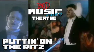 "Puttin' on the Ritz" by Taco | Bad Music Video Theatre
