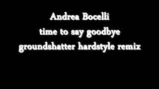 andrea bocelli - time to say goodbye (groundshatter hardstyle remix)