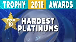 2018 Trophy Awards 🏆 Top 10 HARDEST PS4 Platinum Trophy Games of the Year