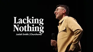 Lacking Nothing: Judah Smith Sermon - Churchome