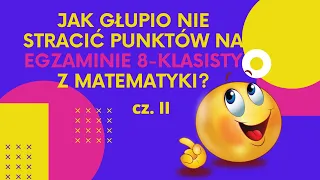 👉🔥EGZAMIN 8-KLASISTY z matematyki - nie popełnij tych BŁĘDÓW💥😱 część II, Egzamin 2022