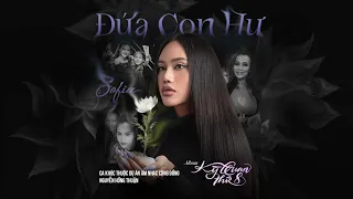 ĐỨA CON HƯ | SOFIA & NGUYỄN HỒNG THUẬN | Album KỲ QUAN THỨ 8| Mẹ yêu ơi con xin lỗi...