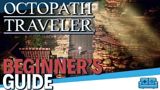 OCTOPATH TRAVELER | BEGINNER'S GUIDE