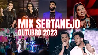 MIX SERTANEJO - OUTUBRO 2023 - AS MAIS TOCADAS DO BRASIL