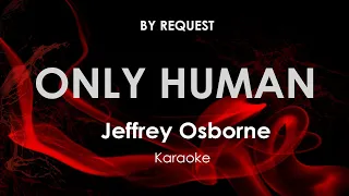 Only Human · Jeffrey Osborne karaoke