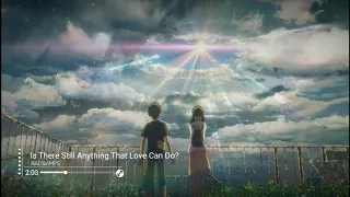 【Nightcore】- Weathering With You OST「Is There Still Anything That Love Can Do?」