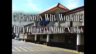 5 Reasons Why Working In A Grocery Store Sucks