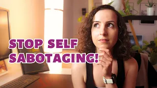 How to Stop Self Sabotaging (tips and my personal story) #selfsabotage