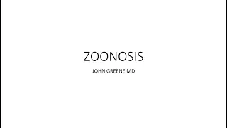 Zoonoses -- John Greene, MD