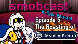 the smobcast w/ @PlushieMistress: The Roasting of Gamepress | EP. 5