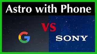 How to shoot stars with the Sony Xperia 1 II vs Google Pixel 3 - Astrophotography Tutorial Part 2