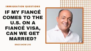 If My Fiancé Comes to the U.S. On a Fiancé Visa, Can We Get Married? | Free Immigration Law Advice