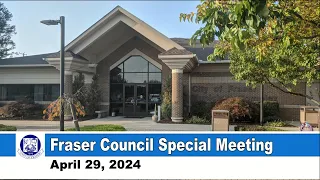 2024-04-29 FRASER COUNCIL BUDGET MEETING APRIL 29, 2024