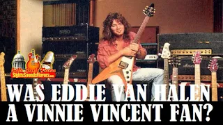 Was Eddie Van Halen A Vinnie Vincent Fan?