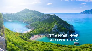 ITT A NYÁR! NYÁRI TÁJKÉPEK 1. RÉSZ.