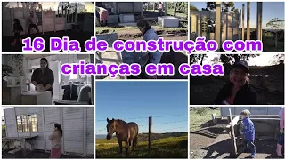 16 DIA DE CONSTRUÇÃO com crianças em casa 😂