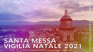 Santa Messa Vigilia di Natale 2021 "E' veramenete nato per noi...?" / Cattedrale Santa Maria Assunta