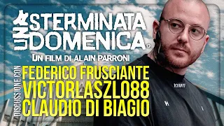 UNA STERMINATA DOMENICA w/ FRUSCIANTE, CLAUDIO DI BIAGIO E VICTORLASZLO88