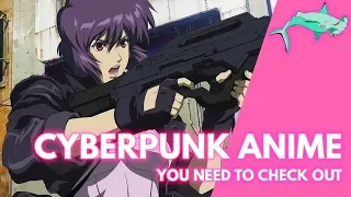 Cyberpunk Anime You NEED To Watch! | Cyberpunk Anime List