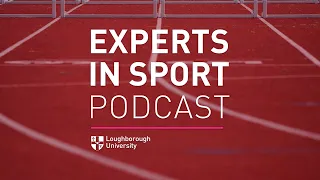 Experts in Sport: E36 - The psychology of becoming an elite athlete