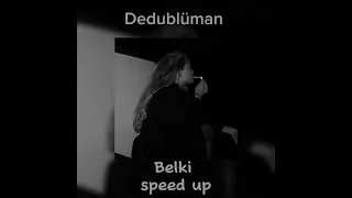 dedublüman - belki (speed up)