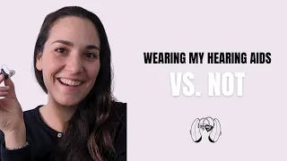 Hard To Hear It Episode 5: Wearing my hearing aids vs. not