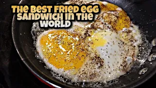 The Best FRIED EGG Sandwich In The WORLD!!!