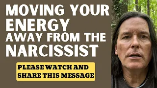 MOVING YOUR ENERGY AWAY FROM THE NARCISSIST