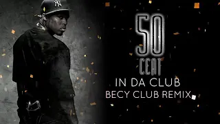 50 Cent - In Da Club ( BECY Club Remix 2019 )