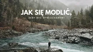 Jak się modlić, żeby być wysłuchanym?