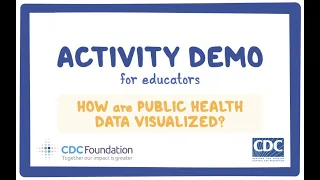 CDC NERD Academy Activity Demonstration for Educators: How are public health data visualized?