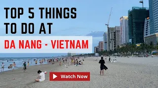 Top 5 Things to do at Da Nang, Vietnam