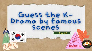 Name the K-Drama by its famous scenes Quiz - Part 2